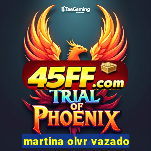 martina olvr vazado